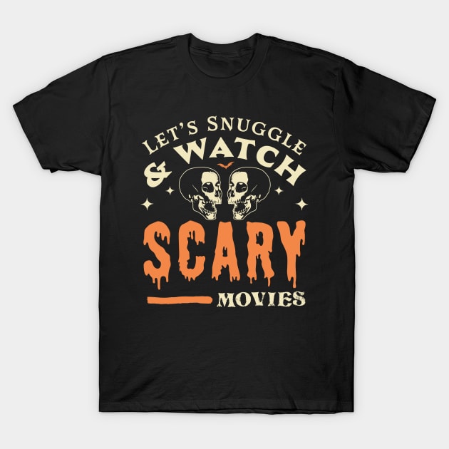 Let's Snuggle and Watch Scary Movies - Funny Halloween Skull T-Shirt by OrangeMonkeyArt